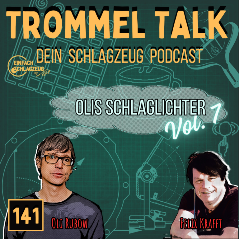 Oli Rubows Schlaglichter Vol. 7 – Trommel Talk Podcast Folge 141 mit Oli Rubow