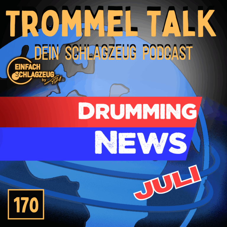 NEWS! Die Schlagzeugnews im Juli – Trommel Talk Folge 170
